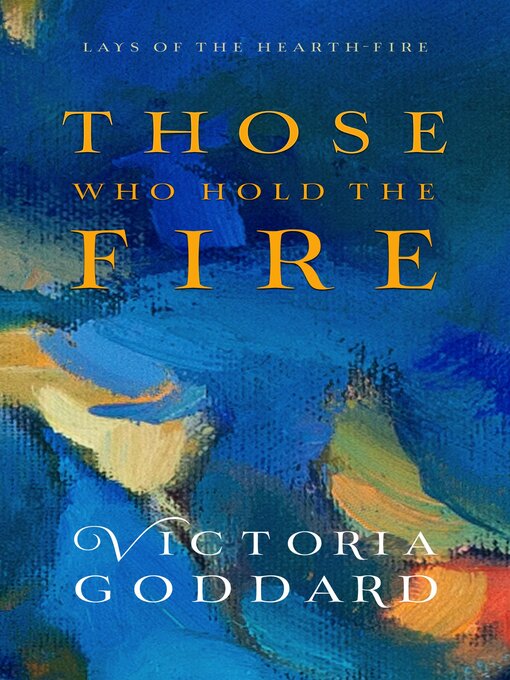 Title details for Those Who Hold the Fire by Victoria Goddard - Available